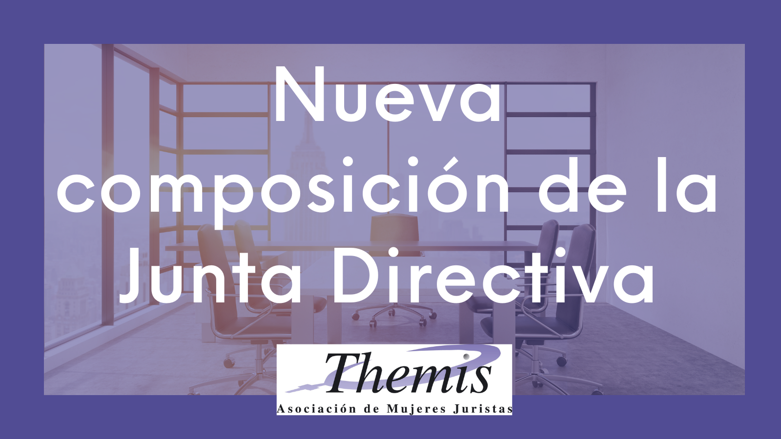 Nueva composición de la Junta Directiva de la Asociación de Mujeres Juristas Themis
